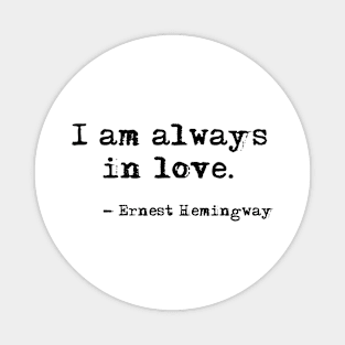 I am always in love - Hemingway Magnet